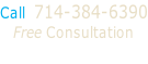 Call  714-384-6390    Free Consultation
